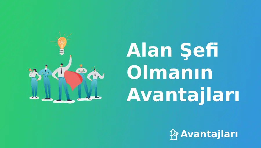 alan şefi olmanın avantajları