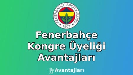 Fenerbahçe Kongre Üyeliği Avantajları