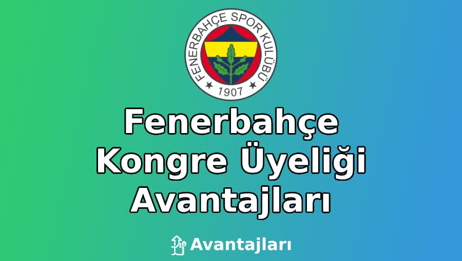 Fenerbahçe Kongre Üyeliği Avantajları