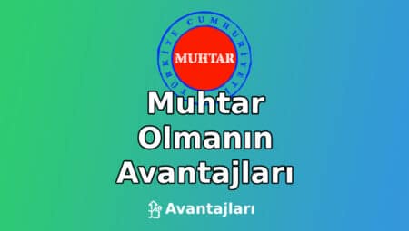 Muhtar Olmanın Avantajları