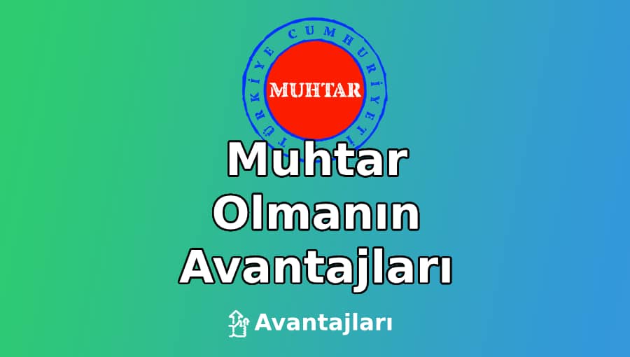 Muhtar Olmanın Avantajları