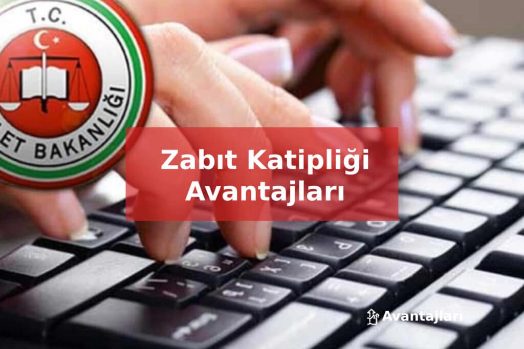 Zabıt Katipliği Avantajları