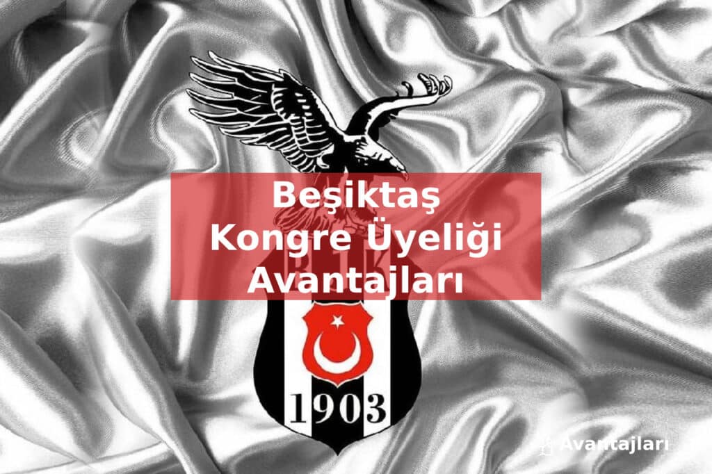 Beşiktaş Kongre Üyeliği Avantajları