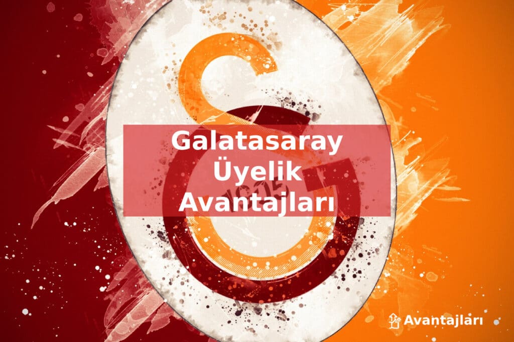 Galatasaray Üyelik Avantajları