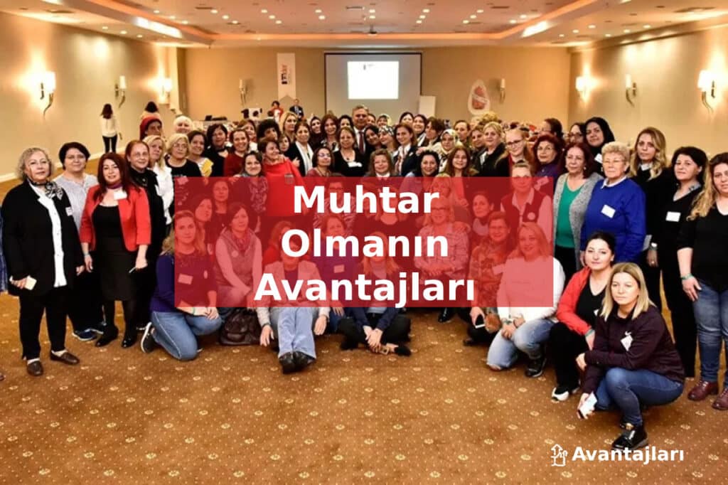 Muhtar Olmanın Avantajları