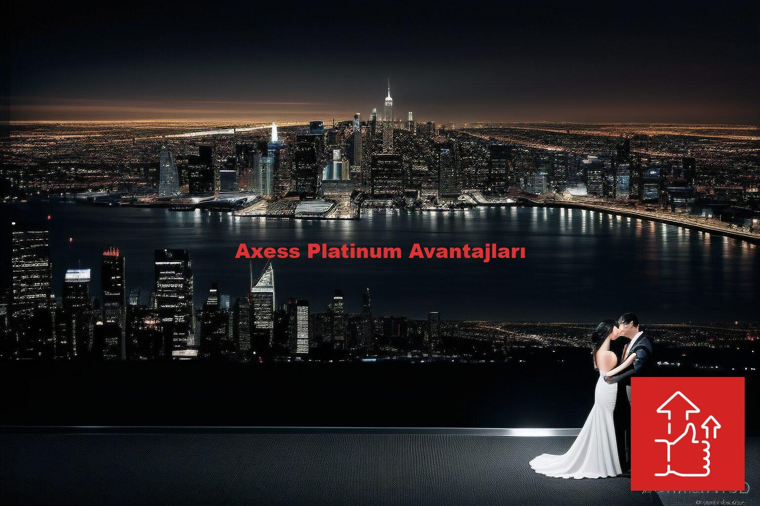 Axess Platinum Avantajları