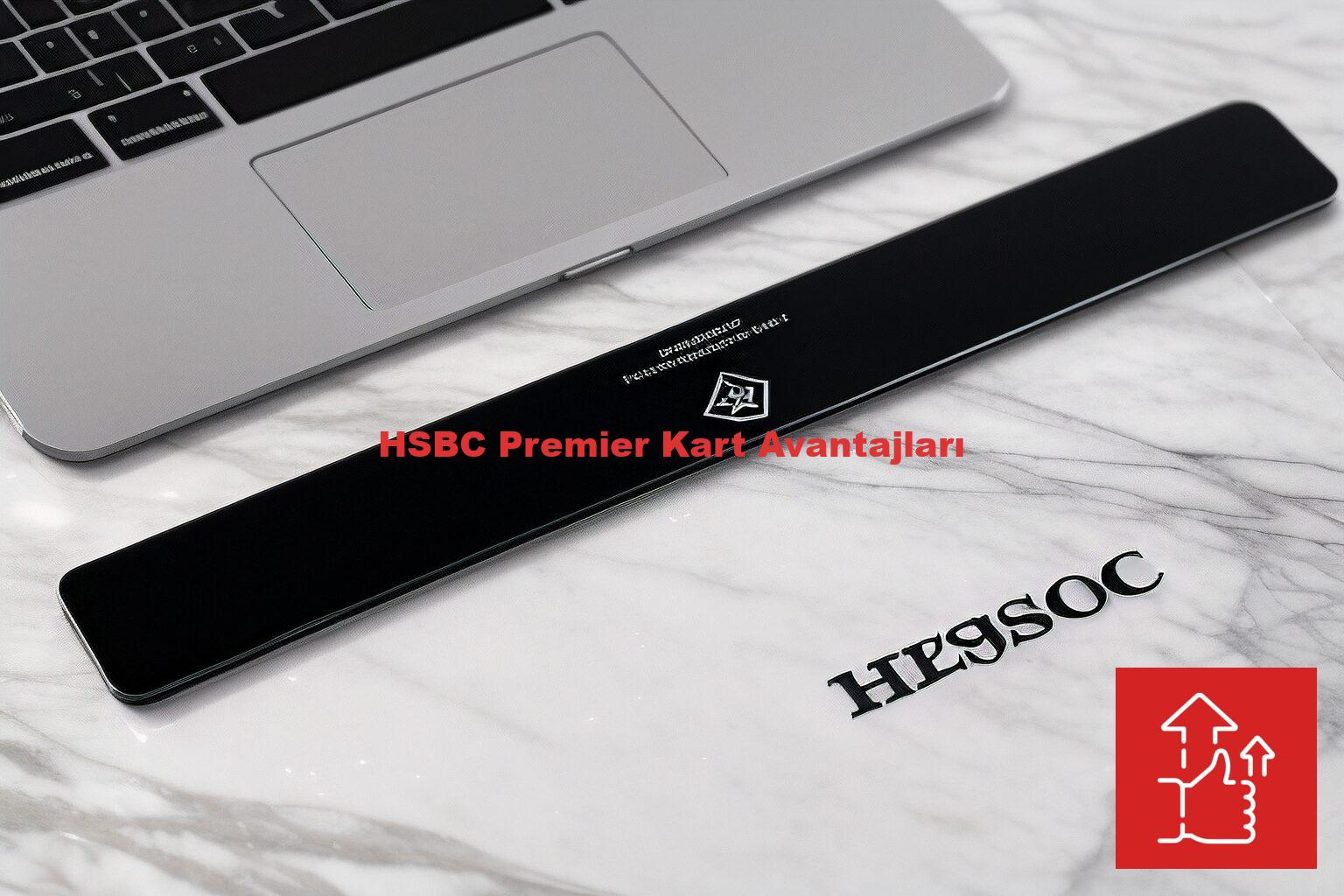 HSBC Premier Kart Avantajları