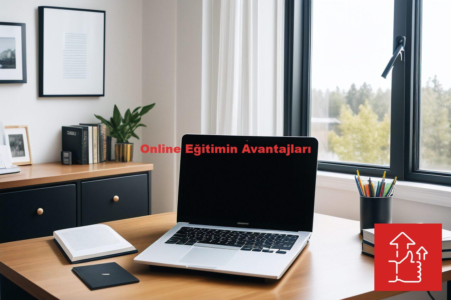 Online Eğitimin Avantajları