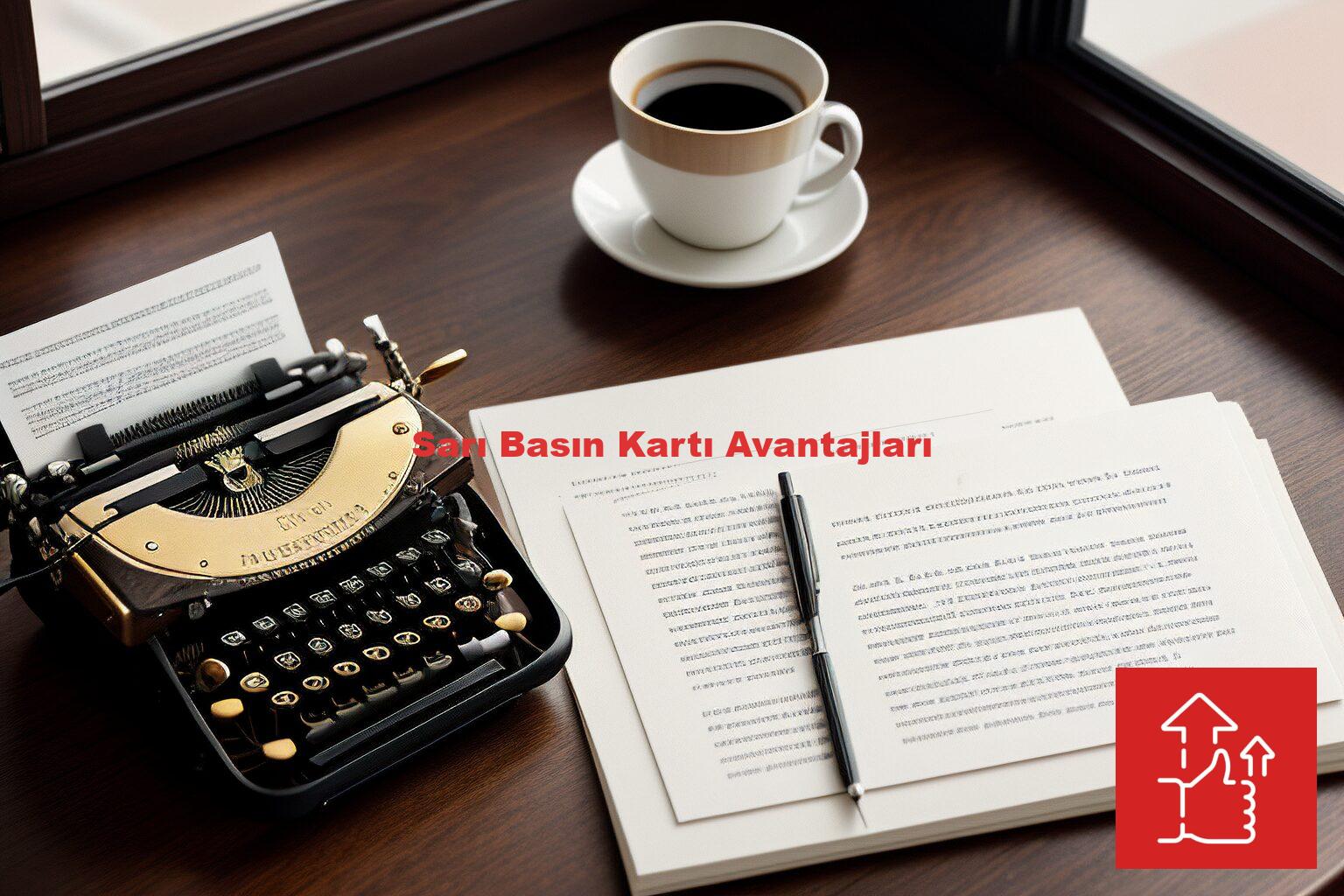 Sarı Basın Kartı Avantajları