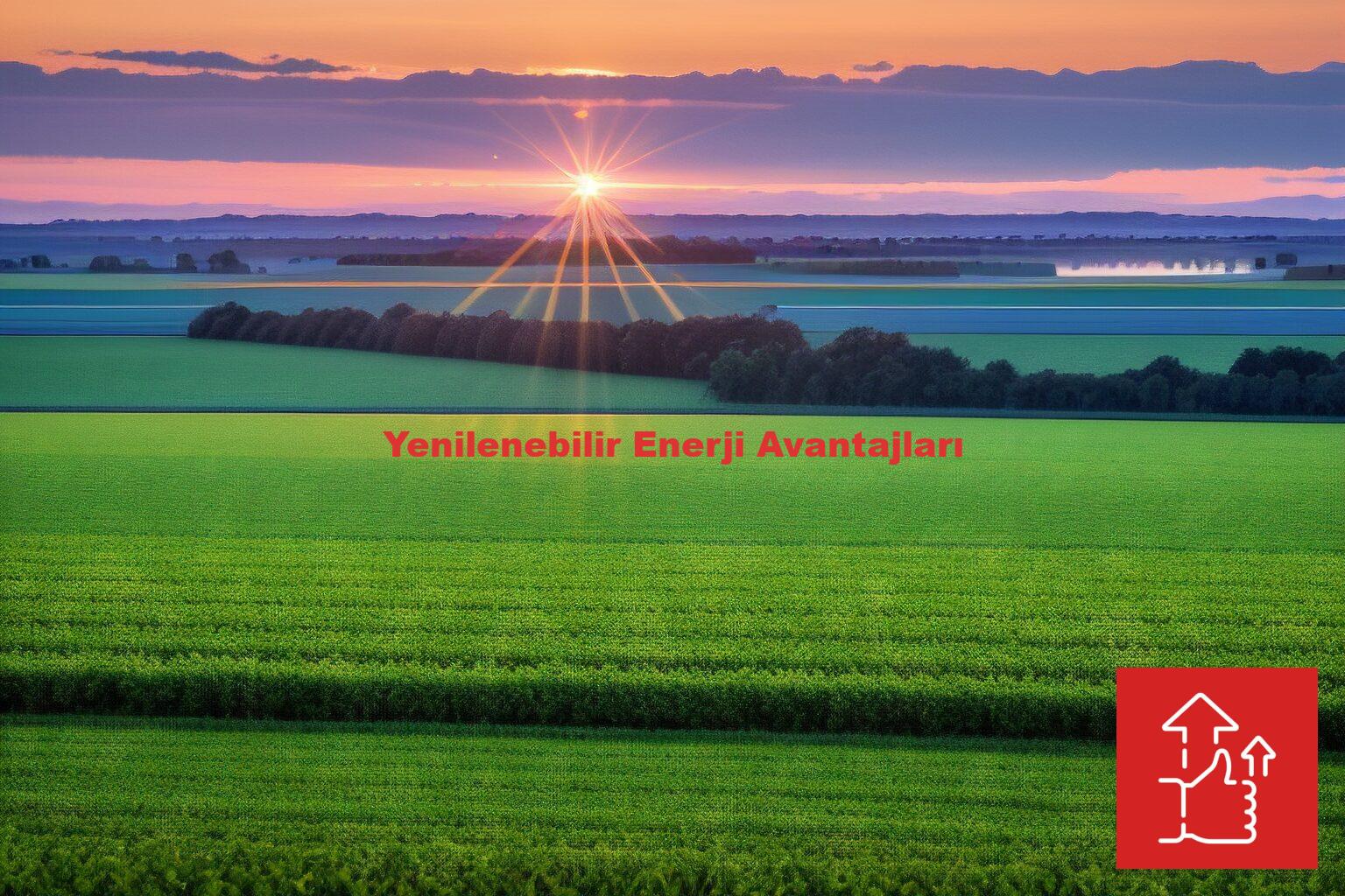 Yenilenebilir Enerji Avantajları